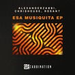 Alexander Zabbi, Rosant, ChrisHouse - Esa Musiquita EP