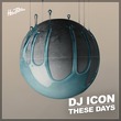 DJ Icon - These Days