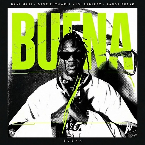Dani Masi, Dave Ruthwell, Isi Ramirez, Landa Freak - Buena (Extended Mix) Dani Masi, Dave Ruthwell, Isi Ramirez, Landa Freak - Buena (Extended Mix)