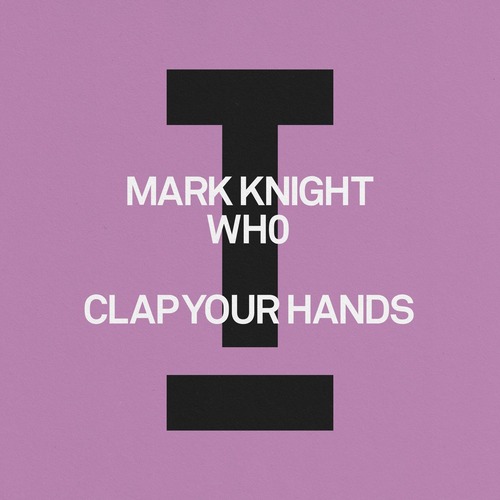 Mark Knight, Wh0 – Clap Your Hands [Toolroom] — House 2026 