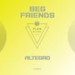 Altegro - Beg Friends