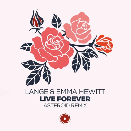Lange, Emma Hewitt - Live Forever (Asteroid Extended Remix)