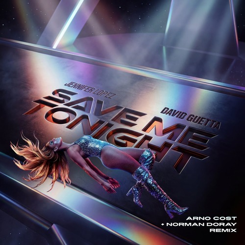 David Guetta, Jennifer Lopez - Save Me Tonight (Arno Cost & Norman Doray Remix Extended)