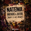 Natema - Brothers & Sisters (Music is Our Answer)