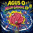 Agus O - Neon Groove EP