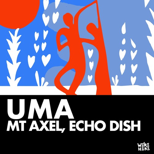Mt Axel, Echo Dish - Uma (Original Mix) Mt Axel, Echo Dish - Uma (Original Mix)