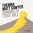 Matt Sawyer, THEMBA (SA) - Running Up That Hill Matt Sawyer, THEMBA (SA) - Running Up That Hill