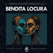 Marko Leandro, Massianello - Bendita Locura