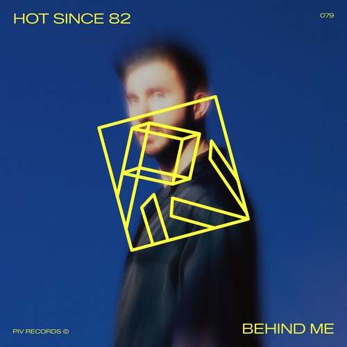 Hot Since 82 – Behind Me [PIV] — House 2026