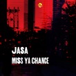 Jasa - Miss Ya Chance