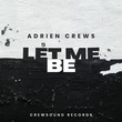 Adrien Crews - Let Me Be