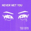 Peace Control, Tommy Kimpton - Never Met You (Extended Mix) Peace Control, Tommy Kimpton - Never Met You (Extended Mix)
