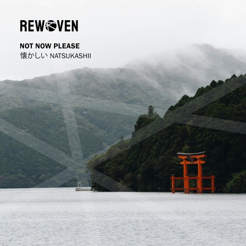 Not Now Please – 懐かしい Natsukashii [Rewoven] — Organic House 2026 (FLAC)