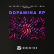 Alexander Zabbi, Joseph Gomx, Jenossi - Dopamina EP Alexander Zabbi, Joseph Gomx, Jenossi - Dopamina EP