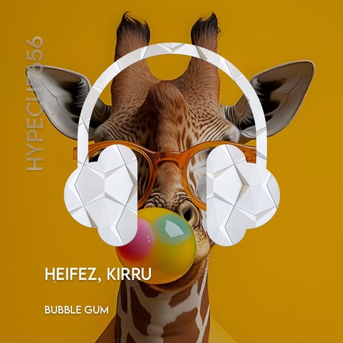 KIRRU, Heifez - Bubble Gum [HYPECUE656]