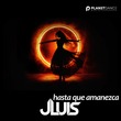 JLUIS - Hasta Que Amanezca