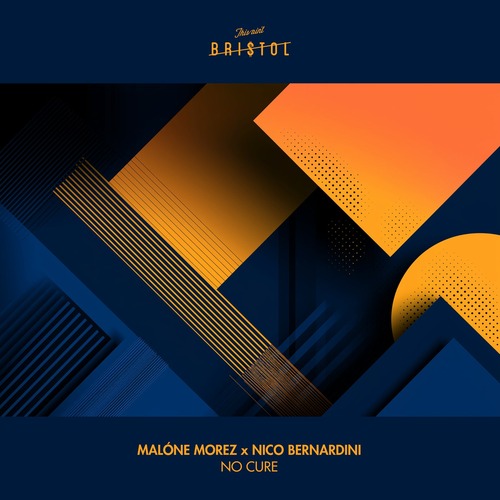 Malone Morez, Nico Bernardini – No Cure [This Ain't Bristol] — House 2026
