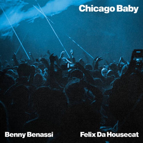 Felix Da Housecat, Benny Benassi - Chicago Baby (Extended Mix)