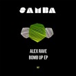 Alex Rave - Bomb Up EP