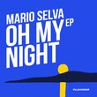 Mario Selva - Oh My Night EP