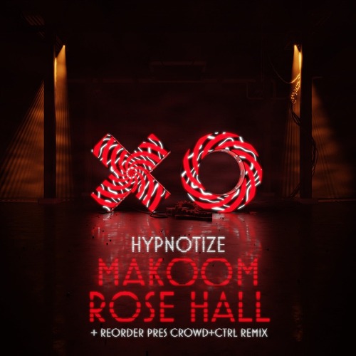 Makoom, ReOrder, Rose Hall - Hypnotize [XO025]