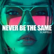Scarpelli - Never Be the Same