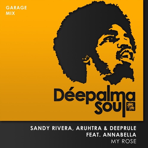 Sandy Rivera, Aruhtra, Deeprule, Annabella - My Rose (Garage Extended Mix) 