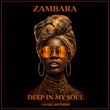 ZAMBARA - Deep in My Soul