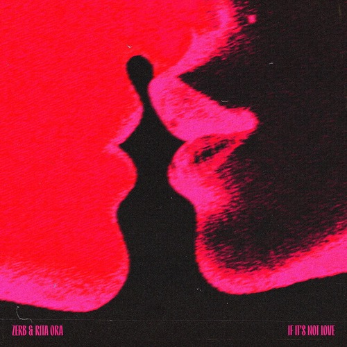 Rita Ora, Zerb - If It's Not Love - Extended