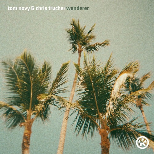 Tom Novy & Chris Trucher – Wanderer [Kontor Records] — House 2026 (FLAC)