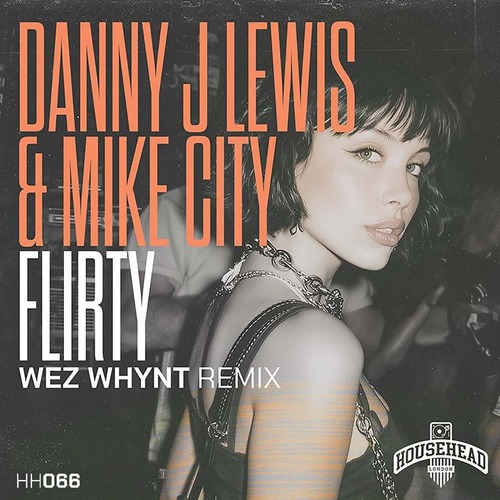 Danny J Lewis & Mike City – Flirty (Wez Whynt Remix) (2026) [320 kbps]