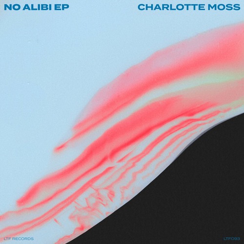 Charlotte Moss – No Alibi EP [LTF Records] — House 2026