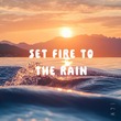 Oggi - Set Fire to the Rain