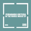 Fernando Ortega - In The House Music Ep