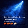Modern Brothers, Carlo Daudt - Waiting All Night (Carlos Pires Remix)