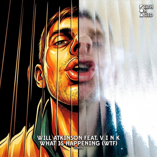 Will Atkinson, V I N K - What Is Happening (WTF) Will Atkinson, V I N K - What Is Happening (WTF)