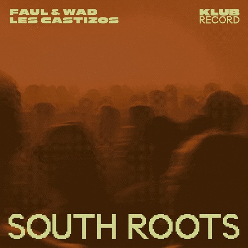 Les Castizos, Faul & Wad - South Roots (Extended) Les Castizos, Faul & Wad - South Roots (Extended)