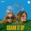 LI|LU - Crank It Up