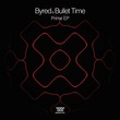 Bullet Time, Byred - Prime EP