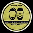 Re-Tide, Mattei & Omich - Disco Folle