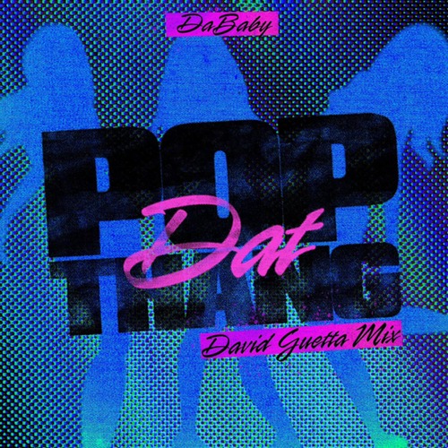 David Guetta, DaBaby - POP DAT THANG (David Guetta Mix)