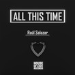 Raul Salazar - All This Time Raul Salazar - All This Time