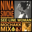Nina Simone, Mochakk - See-Line Woman (Mochakk Mix)