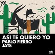 Pablo Fierro, Jats (ofc) - Así te quiero yo Pablo Fierro, Jats (ofc) - Así te quiero yo