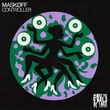 Maskoff - CONTROLLER (Extended Mix) Maskoff - CONTROLLER (Extended Mix)