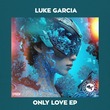 Luke Garcia - Only Love