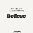 Starving Yet Full, Sol Novaro - Believe Starving Yet Full, Sol Novaro - Believe
