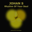 Johan S - Rhythm Of Your Soul