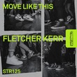 Fletcher Kerr - Move Like This
