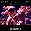 Electric Litany - Reciprocate - Remixes Part 1 Electric Litany - Reciprocate - Remixes Part 1